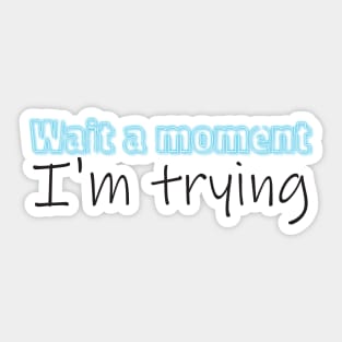 Wait a moment Sticker